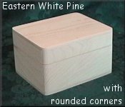 White Pine - Very Rounded Corners