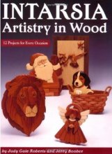 Intarsia: Artistry in Wood: 12 Projects for Every Occasion