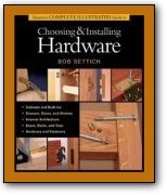 Taunton's Complete Illustrated Guide to Choosing and Installing Hardware